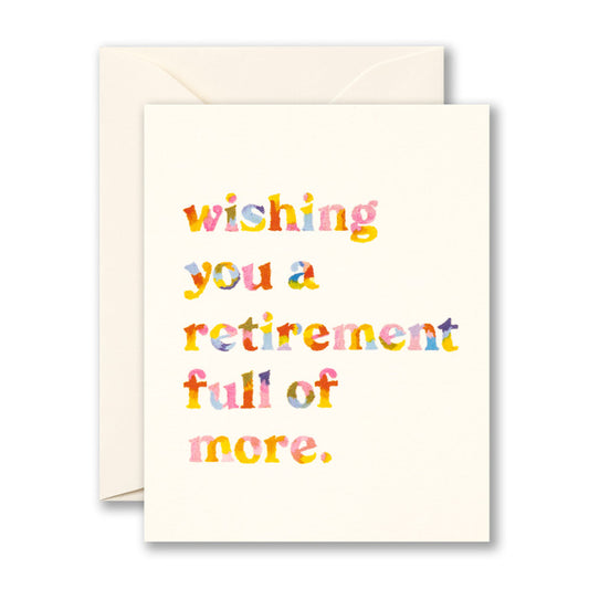 "Wishing You a Retirement Full of More" Retirement Card