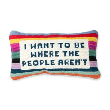 Needlepoint Pillow, "I Want to be Where the People Aren't"