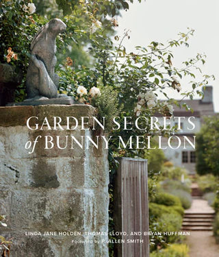"Garden Secrets of Bunny Mellon" Book by Holden, Lloyd, Huffman, and Smith