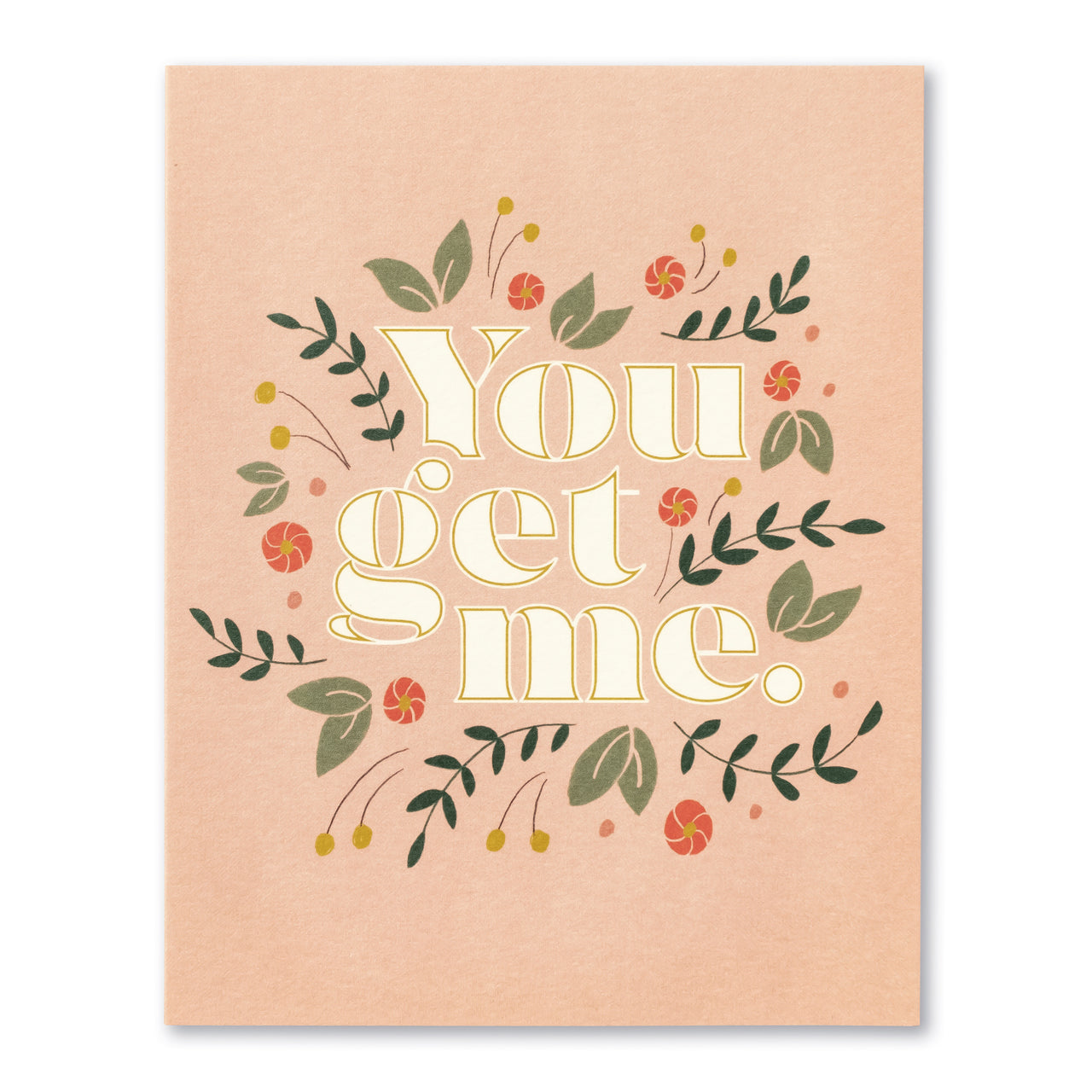 You Get Me card - Love Muchly