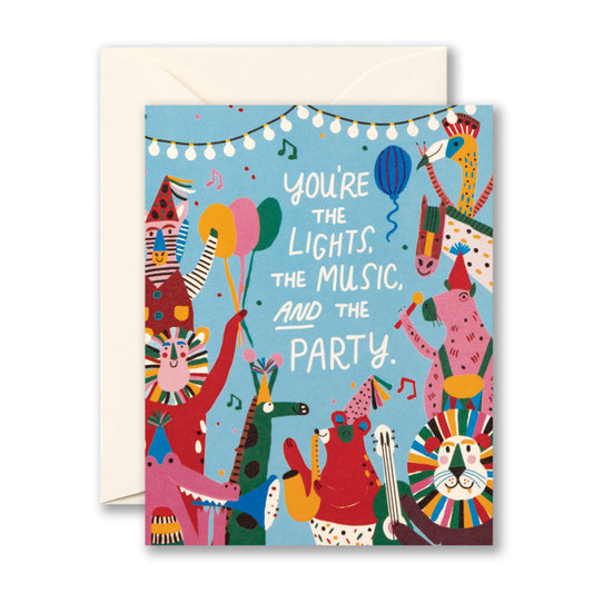 "You're the lights, the music, and the party" Birthday Card