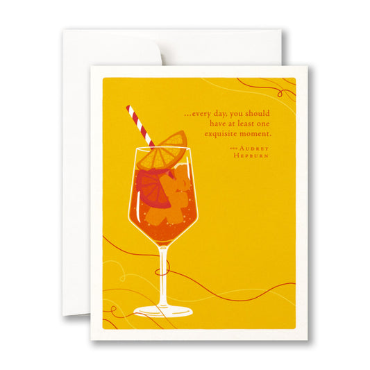 "Every Day, You Should have at least one exquisite moment" Birthday Card