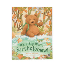 Load image into Gallery viewer, &quot;It&#39;s a Big World Bartholomew Bear&quot; Book, Jellycat