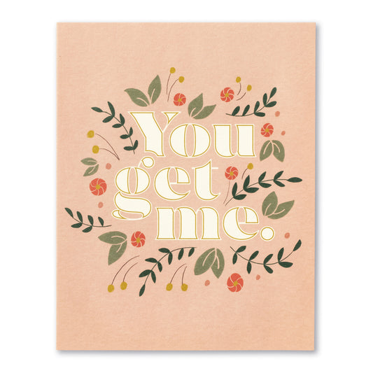 You Get Me card - Love Muchly