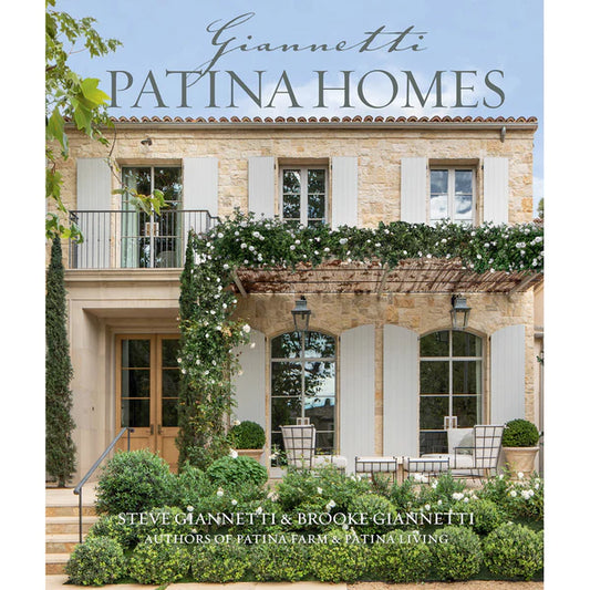 Patina Homes by Steve Gianetti and Brooke Gianetti
