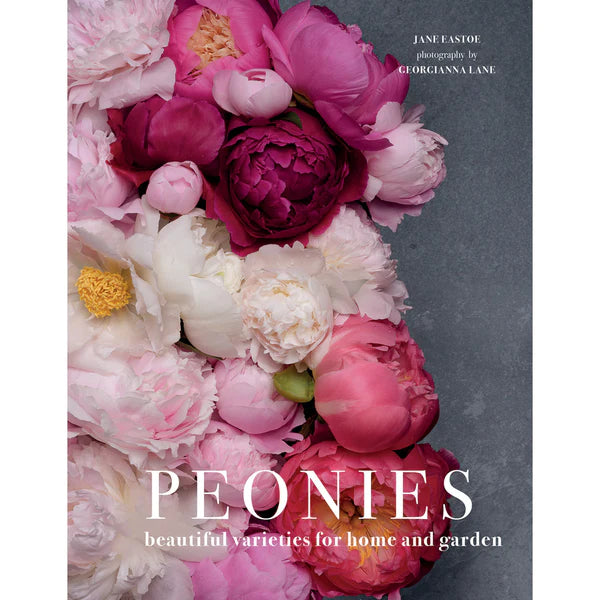 Peonies Beautiful Varieties for Home and Garden by Jane Eastoe